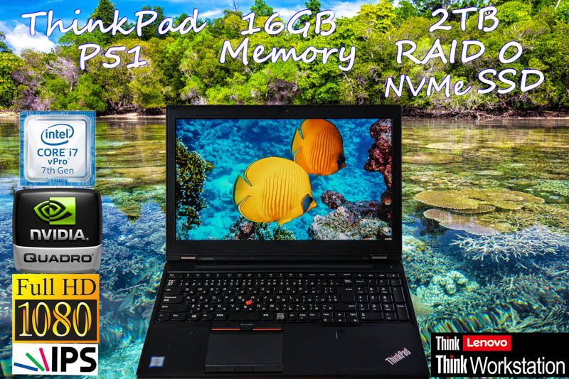 大容量ストレージ ThinkPad P51 i7 16GB, NVMe 新品1TB SSD x2 RAID0 2TB, 15.6 fHD IPS Quadro M2200, カメラ Bluetooth 指紋, Win10